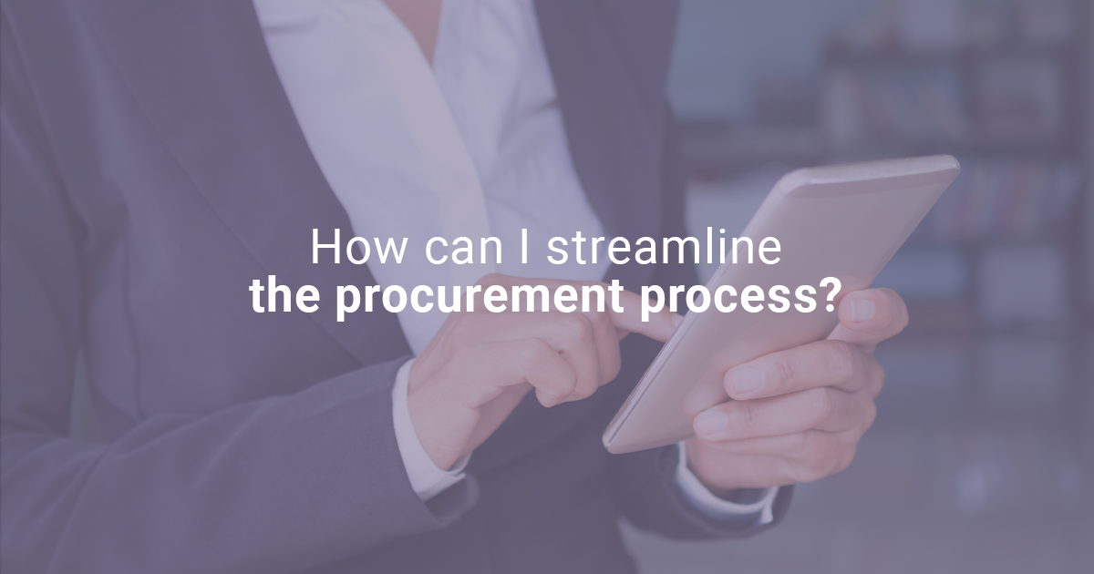 How can I streamline the procurement process?
